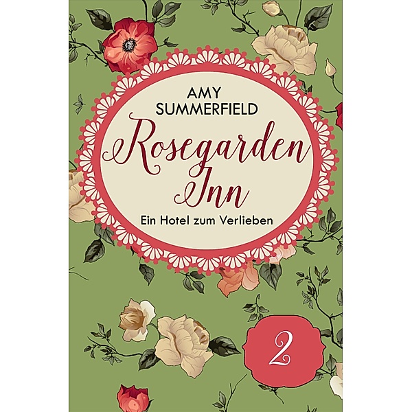 Rosegarden Inn - Ein Hotel zum Verlieben - Folge 2 / Rosegarden Inn - Ein Hotel zum Verlieben Bd.2, Amy Summerfield