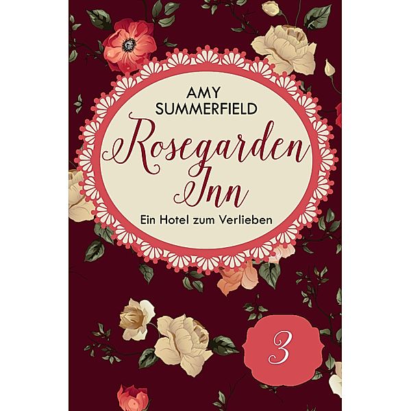 Rosegarden Inn - Ein Hotel zum Verlieben - Folge 3 / Rosegarden Inn - Ein Hotel zum Verlieben Bd.3, Amy Summerfield