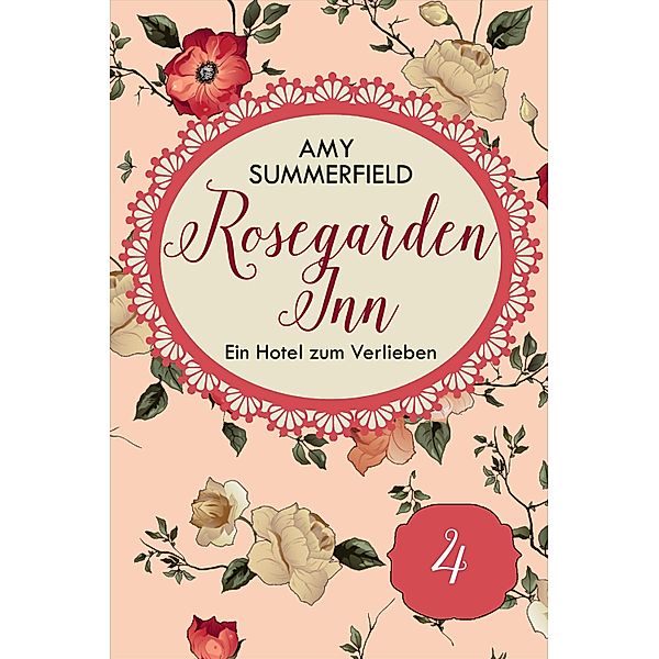 Rosegarden Inn - Ein Hotel zum Verlieben - Folge 4 / Rosegarden Inn - Ein Hotel zum Verlieben Bd.4, Amy Summerfield