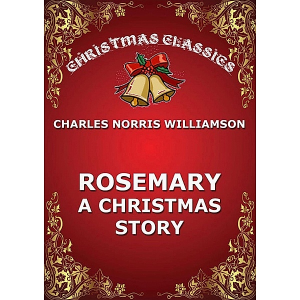 Rosemary - A Christmas Story, Charles Norris Williamson