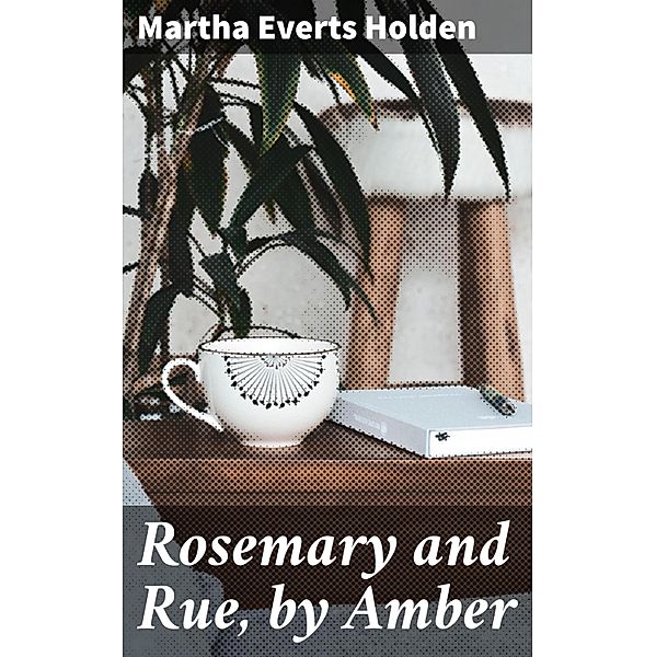 Rosemary and Rue, by Amber, Martha Everts Holden