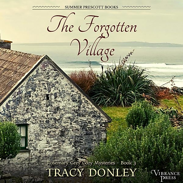 Rosemary Grey Cozy Mysteries - 3 - The Forgotten Village, Tracy Donley