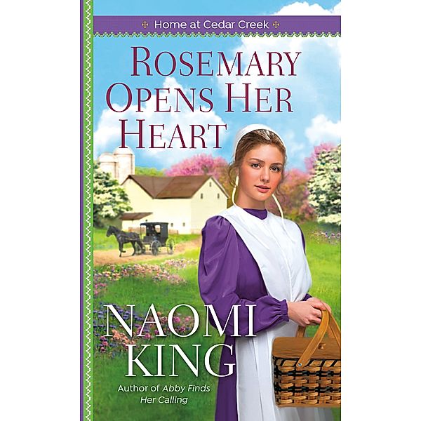 Rosemary Opens Her Heart / Home at Cedar Creek Bd.2, Naomi King