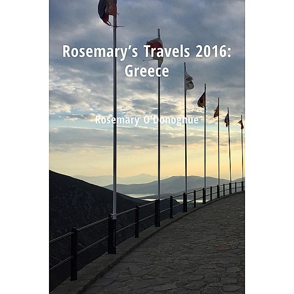 Rosemary's Travels 2016: Greece, Rosemary O'Donoghue