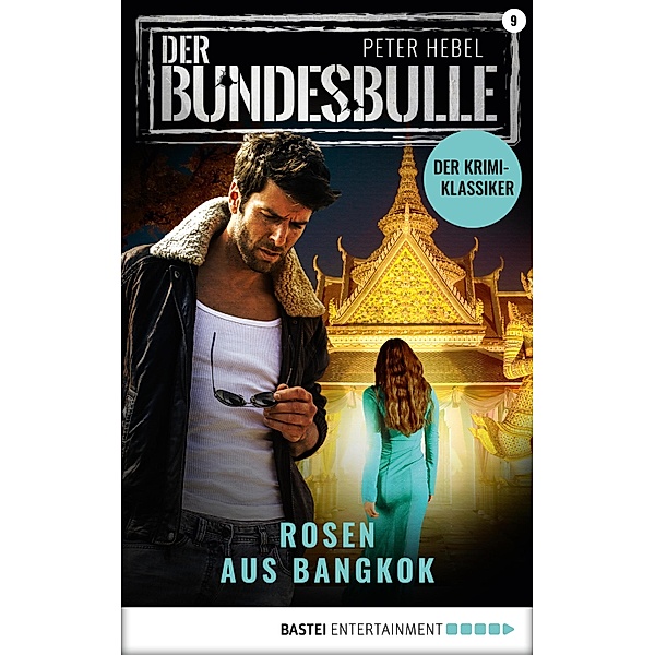 Rosen aus Bangkok / Der Bundesbulle Bd.9, Peter Hebel