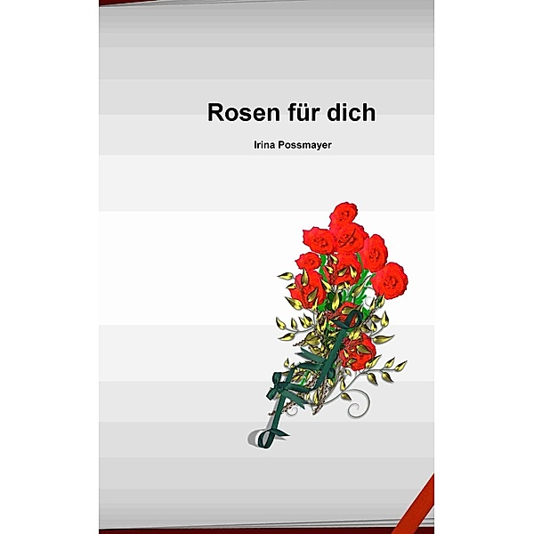 Rosen für dich, Irina Possmayer