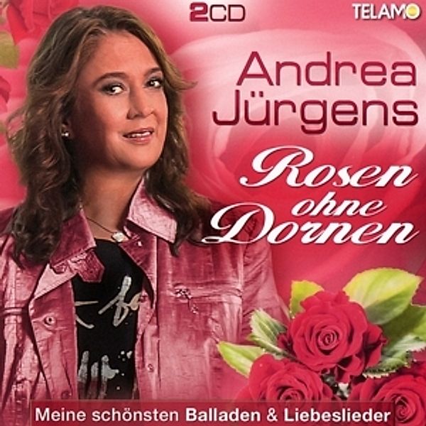Rosen ohne Dornen - Meine schönsten Balladen & Liebeslieder, Andrea Jürgens