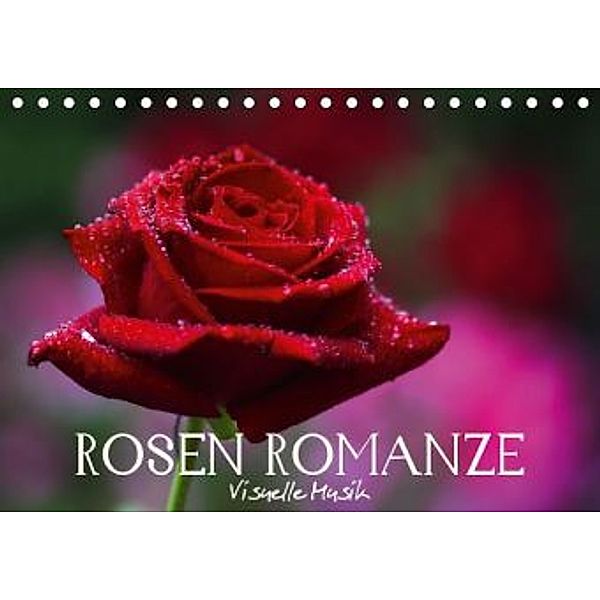 Rosen Romanze - Visuelle Musik (Tischkalender 2015 DIN A5 quer), Vronja Photon