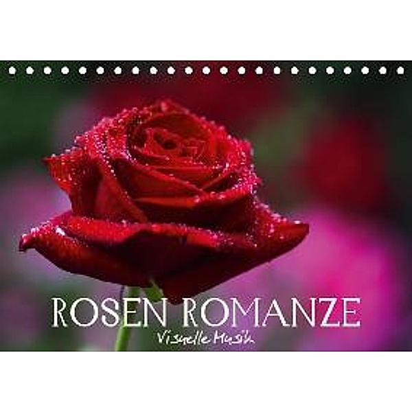 Rosen Romanze - Visuelle Musik (Tischkalender 2016 DIN A5 quer), Vronja Photon