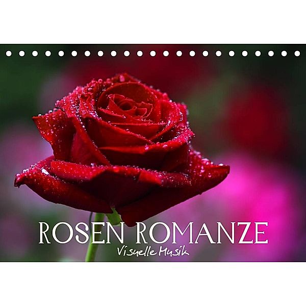 Rosen Romanze - Visuelle Musik (Tischkalender 2023 DIN A5 quer), Vronja Photon (Veronika Verenin)