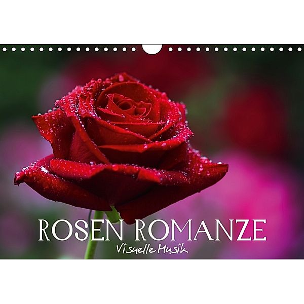 Rosen Romanze - Visuelle Musik (Wandkalender 2018 DIN A4 quer), Veronika Verenin