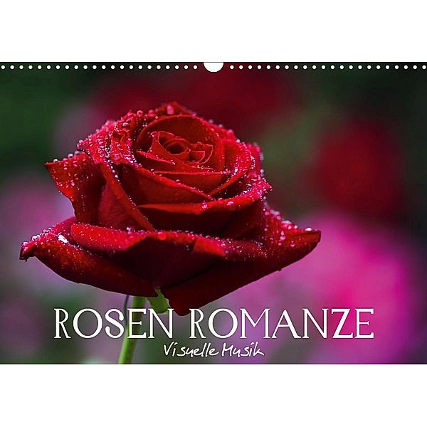 Rosen Romanze - Visuelle Musik (Wandkalender 2021 DIN A3 quer), Veronika Verenin