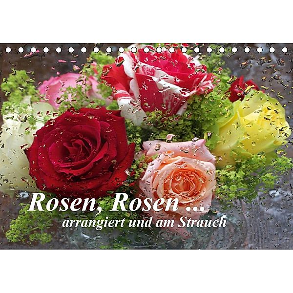 Rosen, Rosen ... arrangiert und am Strauch (Tischkalender 2021 DIN A5 quer), Gisela Kruse