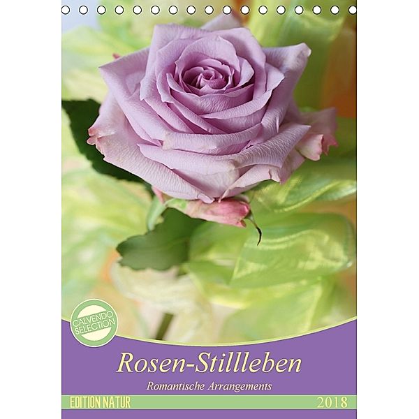 Rosen-Stillleben Romantische Arrangements (Tischkalender 2018 DIN A5 hoch) Dieser erfolgreiche Kalender wurde dieses Jah, Gisela Kruse