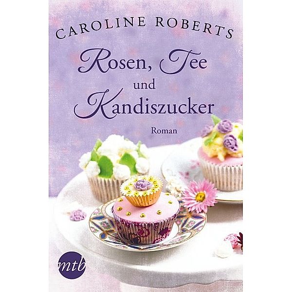 Rosen, Tee und Kandiszucker, Caroline Roberts