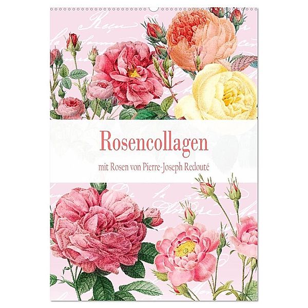 Rosencollagen mit Rosen von Pierre-Joseph Redouté (Wandkalender 2025 DIN A2 hoch), CALVENDO Monatskalender, Calvendo, Christine B-B Müller
