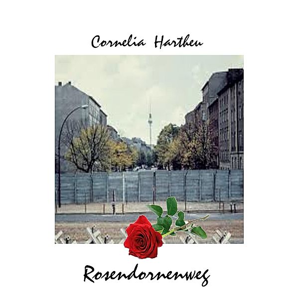 Rosendornenweg, Cornelia Hartheu