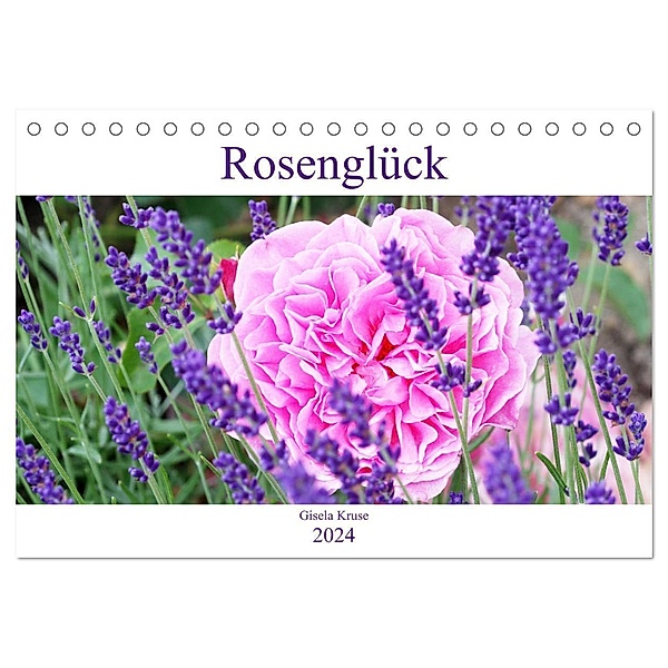Rosenglück (Tischkalender 2024 DIN A5 quer), CALVENDO Monatskalender, Gisela Kruse