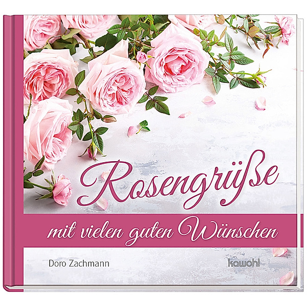 Rosengrüsse mit vielen guten Wünschen, Doro Zachmann