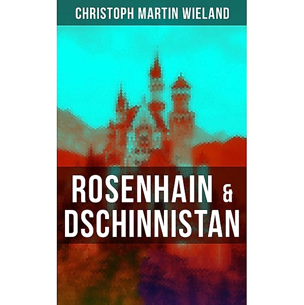 Rosenhain & Dschinnistan, Christoph Martin Wieland