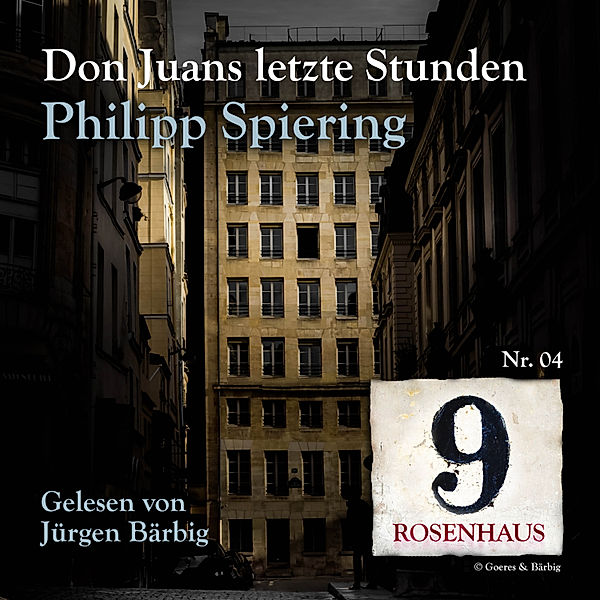 Rosenhaus 9 - 4 - Don Juans letzte Stunden - Rosenhaus 9 - Nr.4, Philipp Spiering