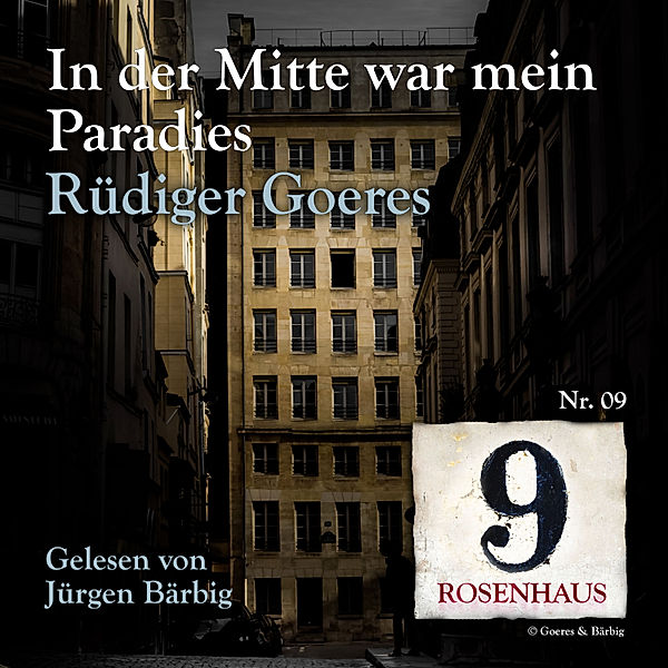 Rosenhaus 9 - 9 - In der Mitte war mein Paradies - Rosenhaus 9 - Nr.09, Rüdiger Goeres