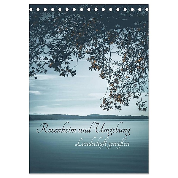 Rosenheim und Umgebung ... Landschaft genießen (Tischkalender 2024 DIN A5 hoch), CALVENDO Monatskalender, Renate Wasinger