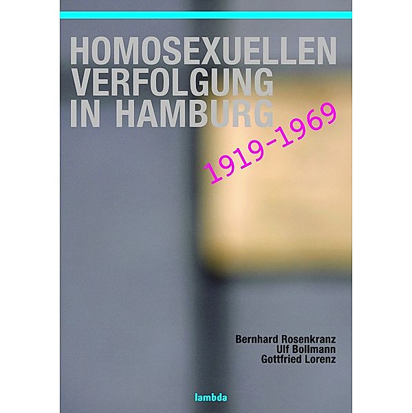 Rosenkranz, B: Homosexuellen-Verfolgung in Hamburg 1919-1969, Bernhard Rosenkranz, Ulf Bollmann, Gottfried Lorenz