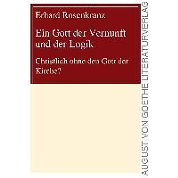 Rosenkranz, E: Gott der Vernunft und der Logik, Erhard Rosenkranz