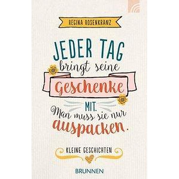 Rosenkranz, R: Jeder Tag bringt seine Geschenke mit., Regina Rosenkranz