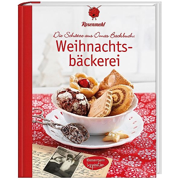 Rosenmehl Die Schätze aus Omas Backbuch: Weihnachtsbäckerei