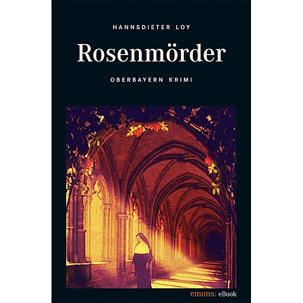 Rosenmörder / Oberbayern Krimi Bd.12, Hannsdieter Loy