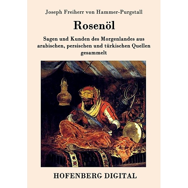 Rosenöl. Erstes und zweytes Fläschchen, Joseph Freiherr von Hammer-Purgstall