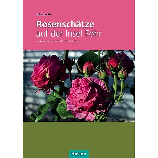 Rosenschätze auf der Insel Föhr, Inke Lucht