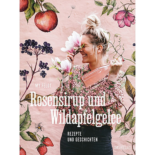 Rosensirup und Wildapfelgelee, My Feldt