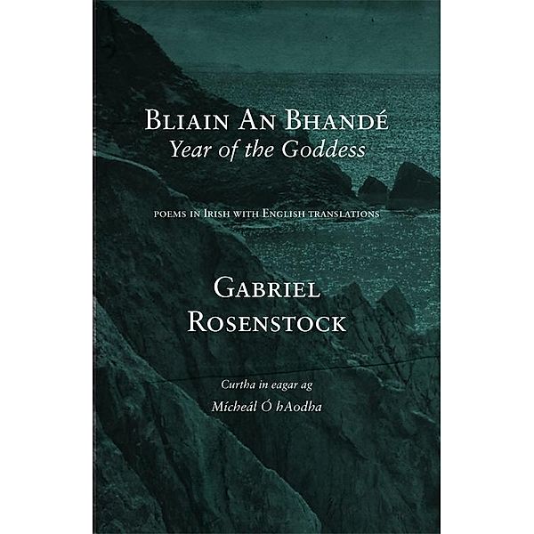 Rosenstock, G: Bliain An Bhandé - Year of the Goddess, Gabriel Rosenstock, Micheal O hAodha