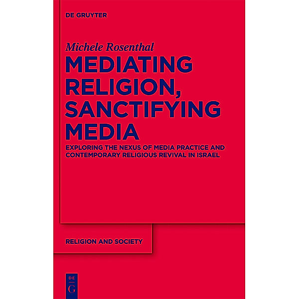 Rosenthal, M: Mediating Religion, Sanctifying Media, Michele Rosenthal