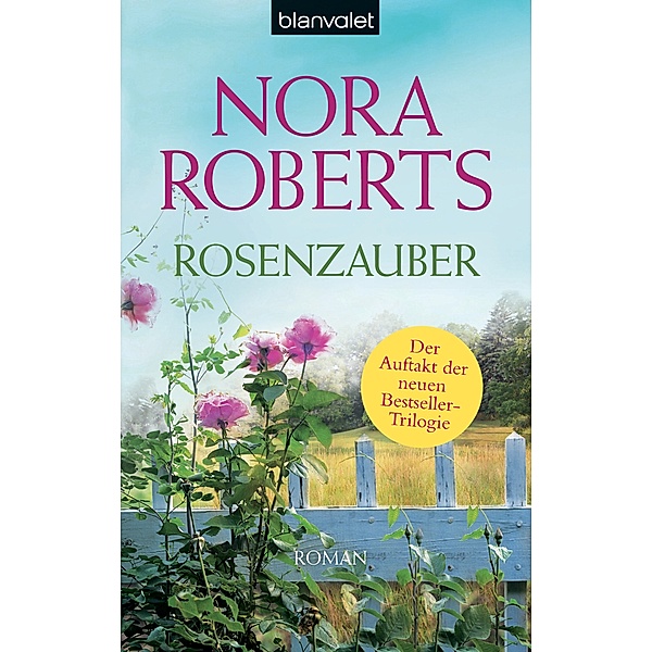 Rosenzauber / Blüten Trilogie Bd.1, Nora Roberts