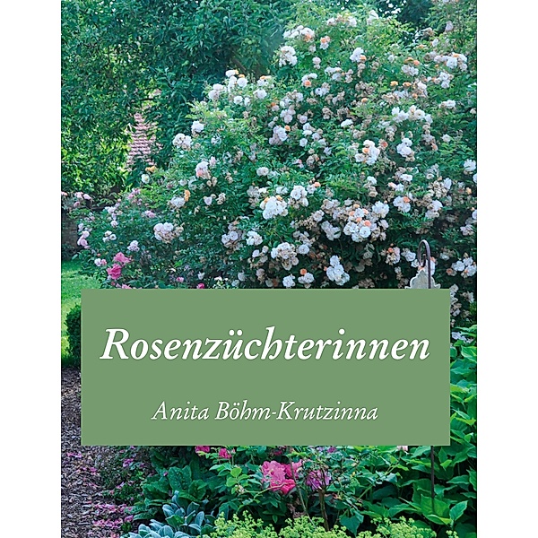 Rosenzüchterinnen, Anita Böhm-Krutzinna