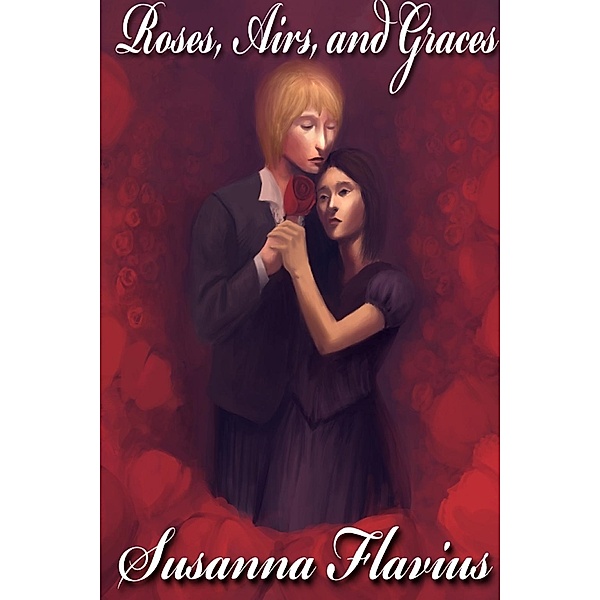 Roses, Airs and Graces, Susanna Flavius