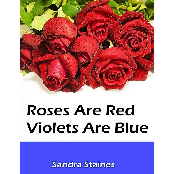 Roses Are Red Violets Are Blue, Sandra Staines