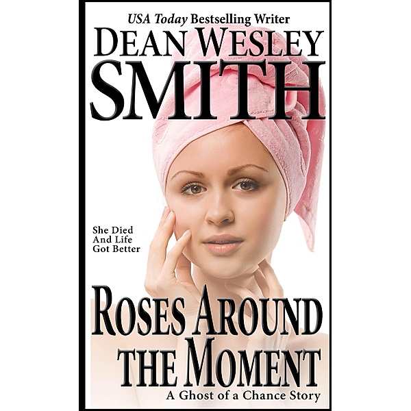 Roses Around the Moment (Ghost of a Chance) / Ghost of a Chance, Dean Wesley Smith