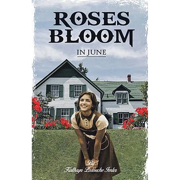 Roses Bloom in June, Kathryn Larouche Imler