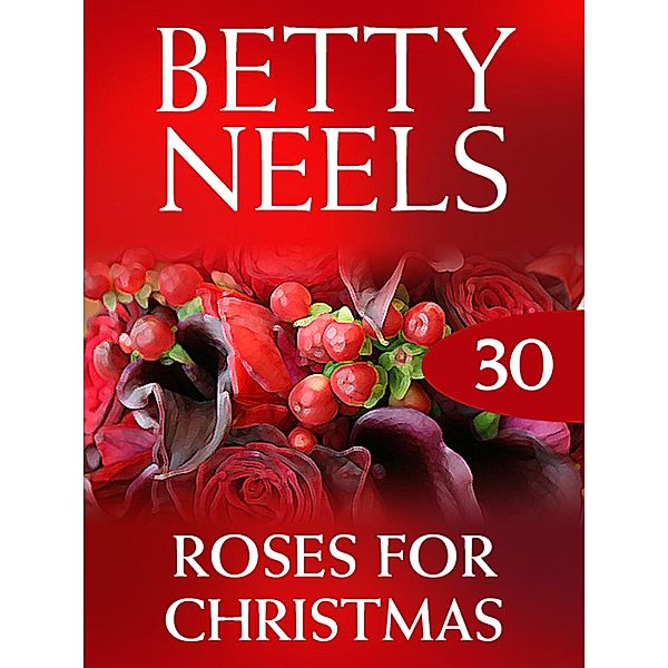 Roses for Christmas / Betty Neels Collection Bd.30, Betty Neels