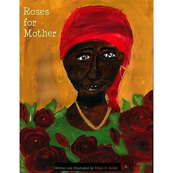 Roses for Mother, Elijah Smith