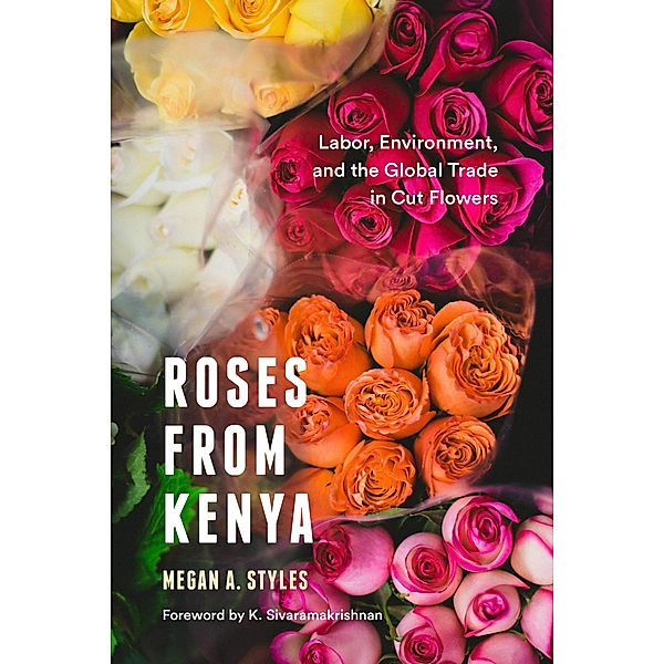 Roses from Kenya / Culture, Place, and Nature, Megan A. Styles