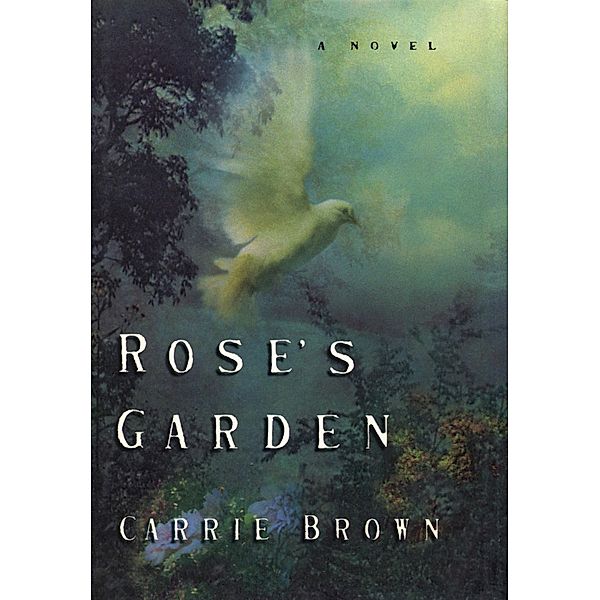 Rose's Garden, Carrie Brown