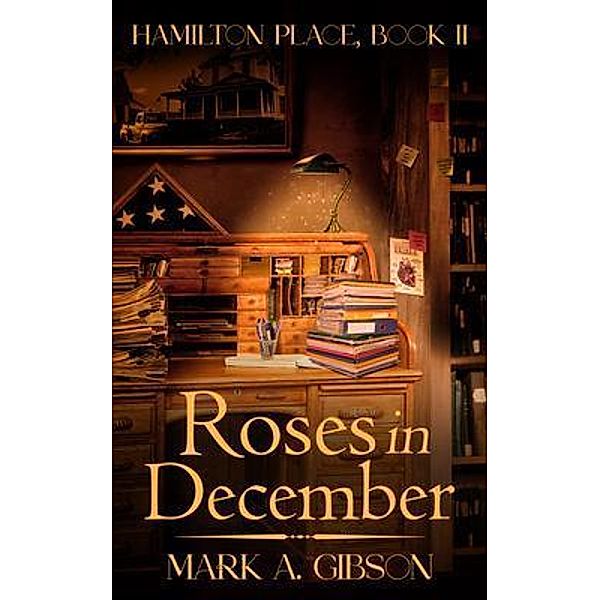 Roses in December / Hamilton Place Bd.2, Mark A Gibson