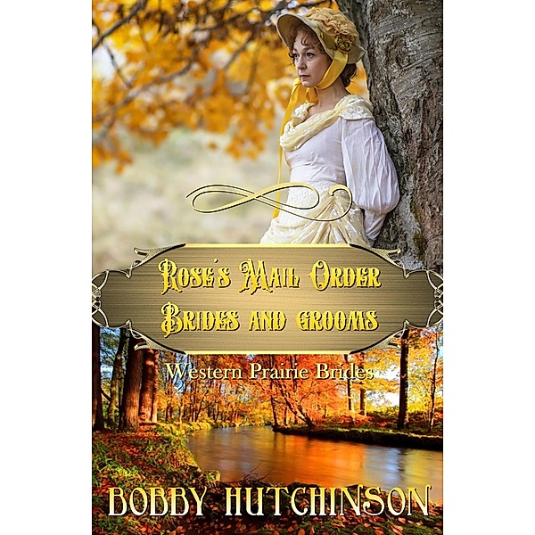 Rose's Mail Order Brides And Grooms (Western Prairie Brides, #5) / Western Prairie Brides, Bobby Hutchinson