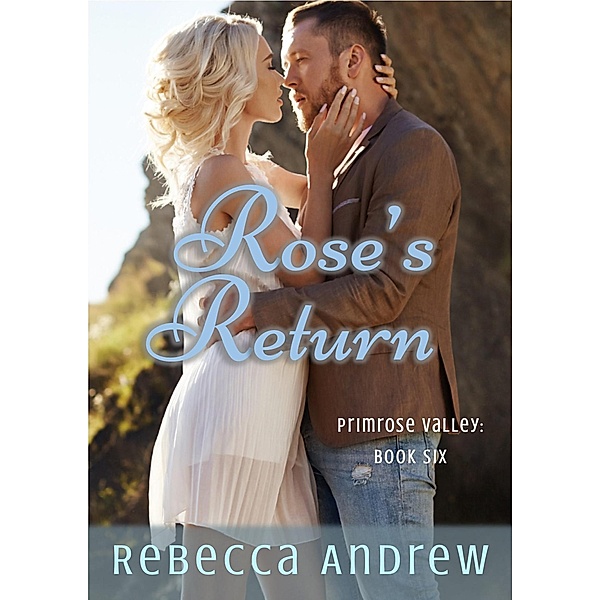 Rose's Return (Primrose Valley, #6) / Primrose Valley, Rebecca Andrew